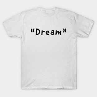 Dream Single Word Design T-Shirt